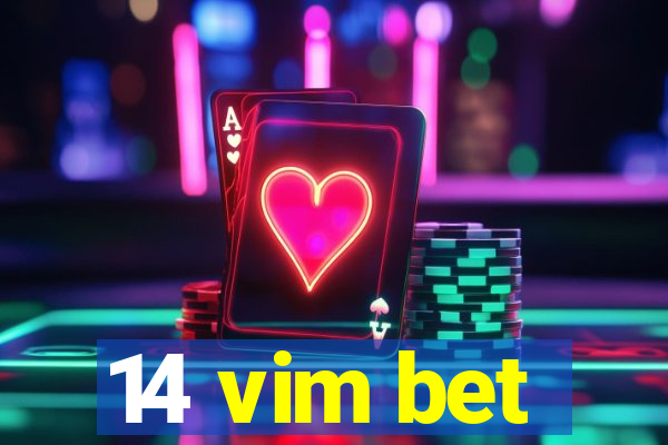 14 vim bet